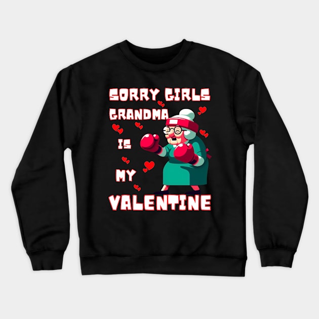 Sorry Girls Grandma Is My Valentine Funny Gift Crewneck Sweatshirt by JSJ Art